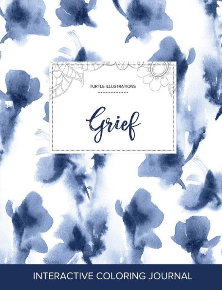 Adult Coloring Journal: Grief (Turtle Illustrations, Blue Orchid)