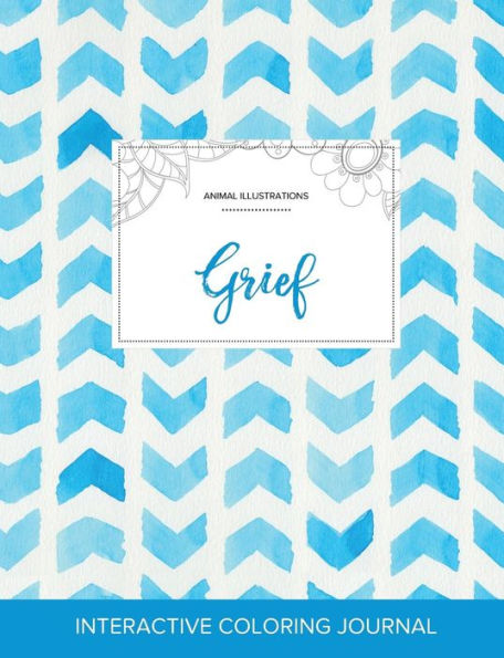 Adult Coloring Journal: Grief (Animal Illustrations, Watercolor Herringbone)