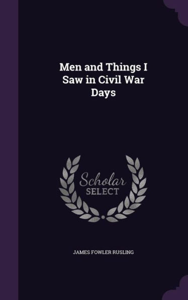 Men And Things I Saw In Civil War Days