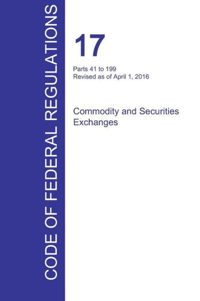 Cfr 17, Parts 41 To 199, Commodity And Securities Exchanges, April 01, 2016 (Volume 2 Of 4)