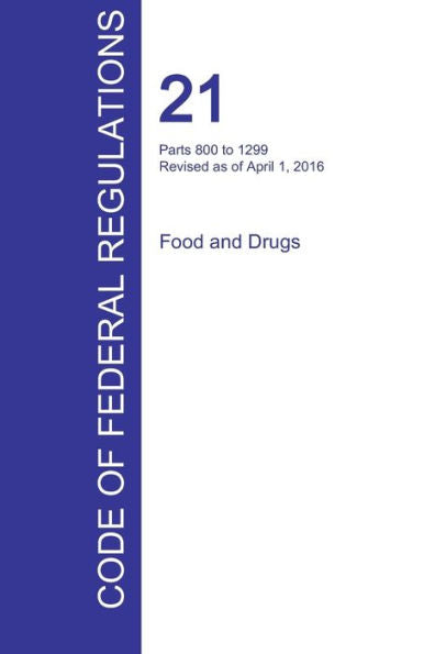 Cfr 21, Parts 800 To 1299, Food And Drugs, April 01, 2016 (Volume 8 Of 9)