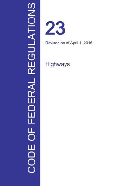Cfr 23, Highways, April 01, 2016 (Volume 1 Of 1)