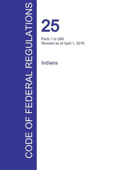 Cfr 25, Parts 1 To 299, Indians, April 01, 2016 (Volume 1 Of 2)
