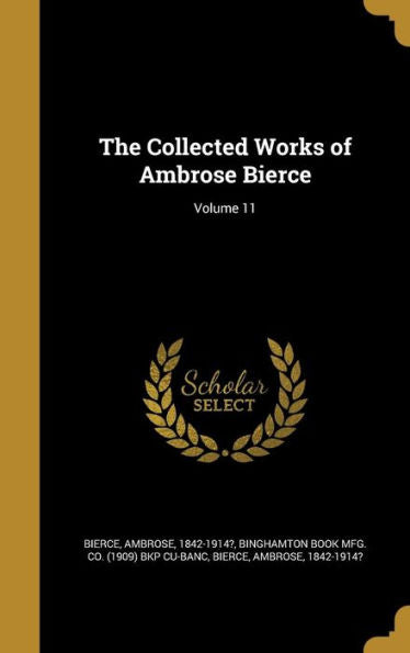 The Collected Works Of Ambrose Bierce; Volume 11