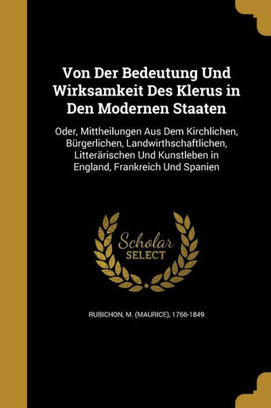 Von Der Bedeutung Und Wirksamkeit Des Klerus In Den Modernen Staaten