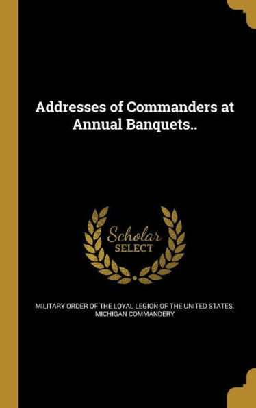 Addresses Of Commanders At Annual Banquets..