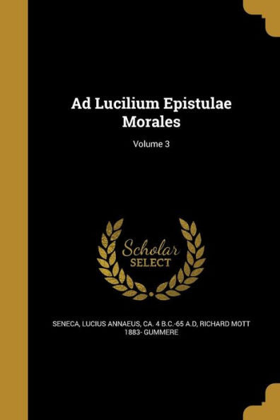 Ad Lucilium Epistulae Morales; Volume 3