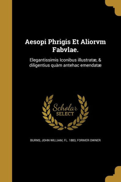 Aesopi Phrigis Et Aliorvm Fabvlae. (Latin Edition)