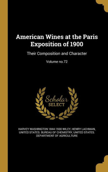 American Wines At The Paris Exposition Of 1900: Their Composition And Character; Volume No.72