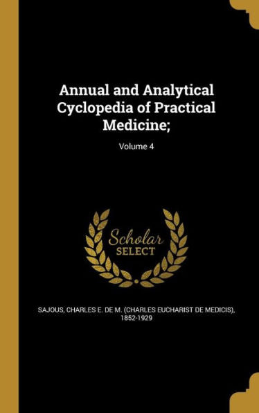 Annual And Analytical Cyclopedia Of Practical Medicine;; Volume 4