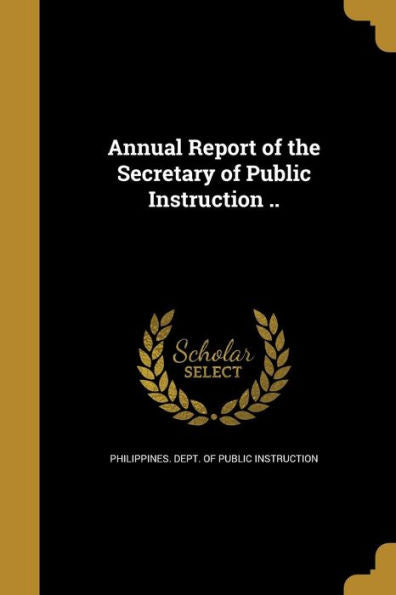 Annual Report Of The Secretary Of Public Instruction ..