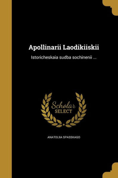 Apollinarii? Laodikii?Skii?: Istoricheskai?A? Sudba Sochinenii? ... (Russian Edition)