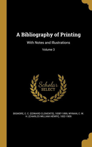 A Bibliography Of Printing: With Notes And Illustrations; Volume 3
