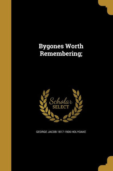 Bygones Worth Remembering;