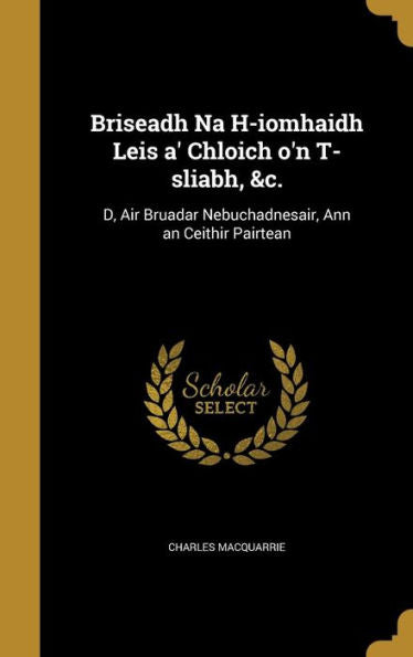 Briseadh Na H-Iomhaidh Leis A' Chloich O'N T-Sliabh, &C.: D, Air Bruadar Nebuchadnesair, Ann An Ceithir Pairtean