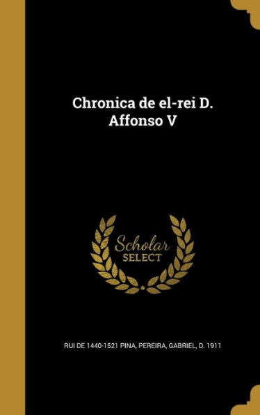 Chronica De El-Rei D. Affonso V (Portuguese Edition)