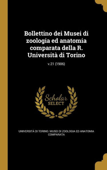 Bollettino Dei Musei Di Zoologia Ed Anatomia Comparata Della R. Universit?Di Torino; V.21 (1906) (Italian Edition)