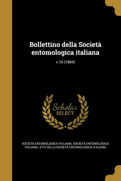 Bollettino Della Societ?Entomologica Italiana; V.16 (1884) (Italian Edition)