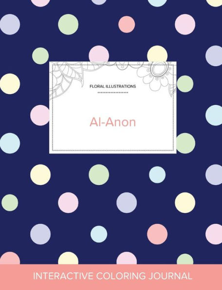 Adult Coloring Journal: Al-Anon (Floral Illustrations, Polka Dots)