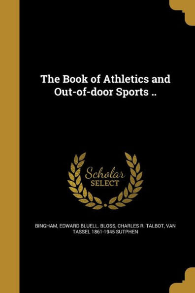 The Book Of Athletics And Out-Of-Door Sports ..