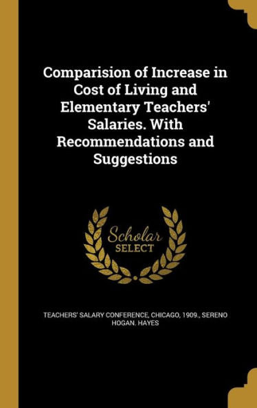 Comparision Of Increase In Cost Of Living And Elementary Teachers' Salaries. With Recommendations And Suggestions