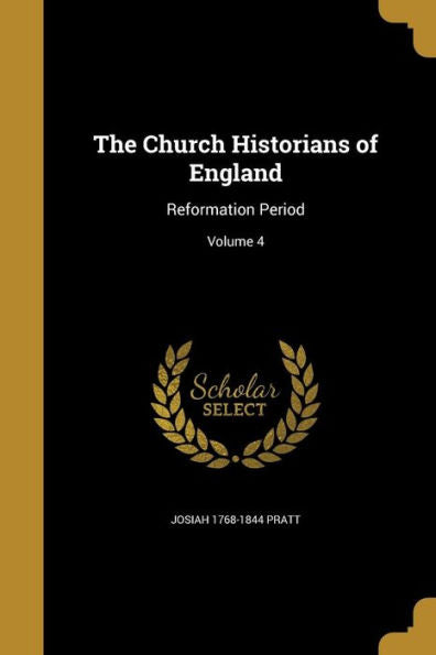 The Church Historians Of England: Reformation Period; Volume 4
