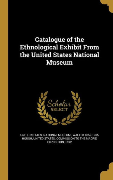 Catalogue Of The Ethnological Exhibit From The United States National Museum