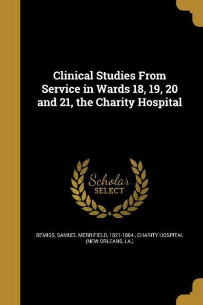 Clinical Studies From Service In Wards 18, 19, 20 And 21, The Charity Hospital