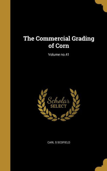 The Commercial Grading Of Corn; Volume No.41