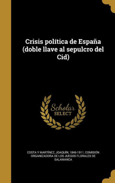 Crisis Pol?ica De Espa? (Doble Llave Al Sepulcro Del Cid) (Spanish Edition)