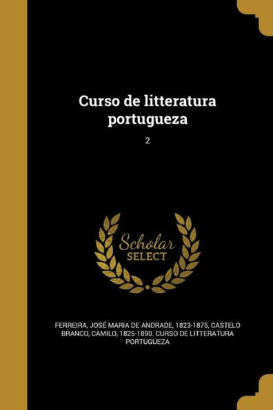 Curso De Litteratura Portugueza; 2 (Portuguese Edition)