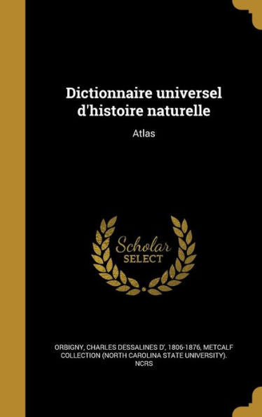 Dictionnaire Universel D'Histoire Naturelle: Atlas (French Edition)