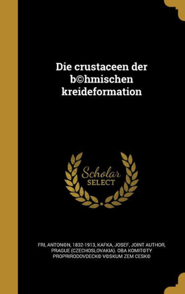 Die Crustaceen Der B(C)Hmischen Kreideformation (German Edition)