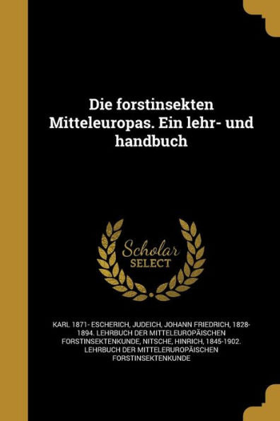 Die Forstinsekten Mitteleuropas. Ein Lehr- Und Handbuch (German Edition)
