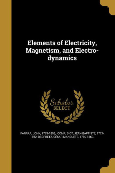 Elements Of Electricity, Magnetism, And Electro-Dynamics