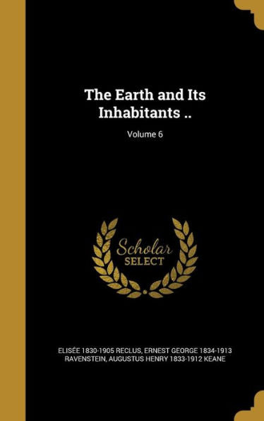The Earth And Its Inhabitants ..; Volume 6