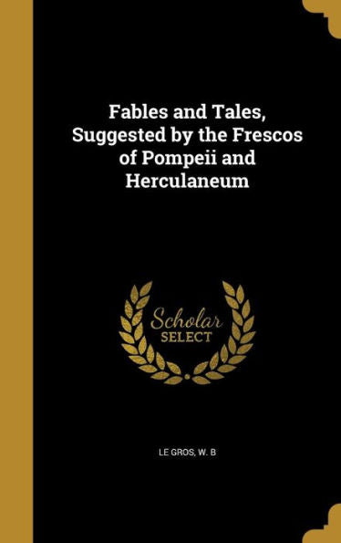 Fables And Tales, Suggested By The Frescos Of Pompeii And Herculaneum