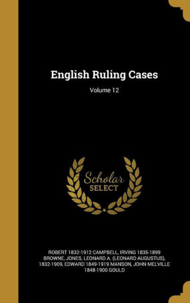 English Ruling Cases; Volume 12