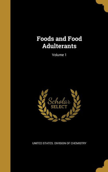 Foods And Food Adulterants; Volume 1
