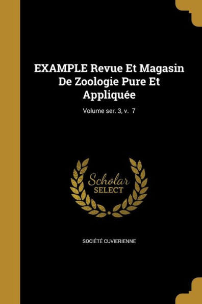 Example Revue Et Magasin De Zoologie Pure Et Appliquee; Volume Ser. 3, V. 7