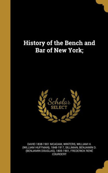 History Of The Bench And Bar Of New York;