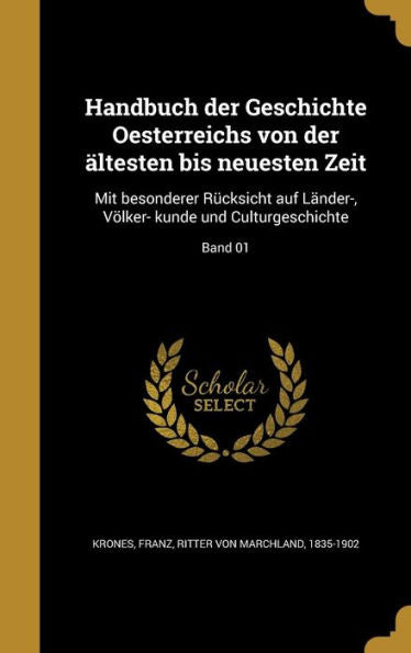 Handbuch Der Geschichte Oesterreichs Von Der ?testen Bis Neuesten Zeit: Mit Besonderer R?ksicht Auf L?der-, Volker- Kunde Und Culturgeschichte; Band 01 (German Edition)