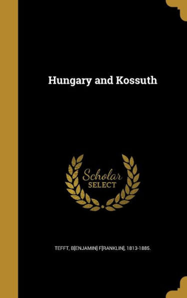 Hungary And Kossuth