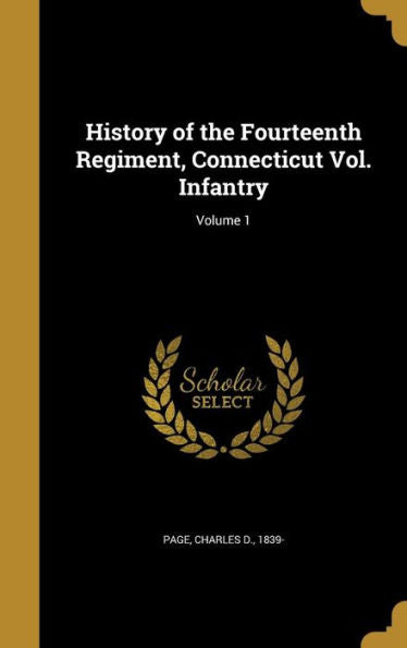 History Of The Fourteenth Regiment, Connecticut Vol. Infantry; Volume 1
