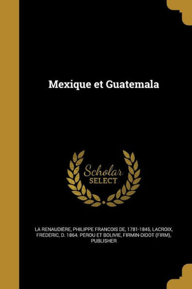 Mexique Et Guatemala (French Edition)