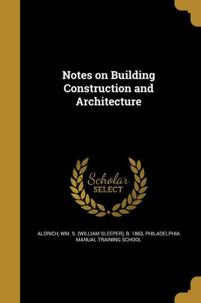 Notes On Building Construction And Architecture