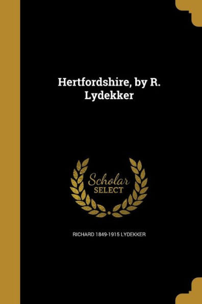Hertfordshire, By R. Lydekker