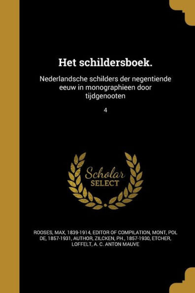 Het Schildersboek.: Nederlandsche Schilders Der Negentiende Eeuw In Monographiee+ Door Tijdgenooten; 4 (Dutch Edition)