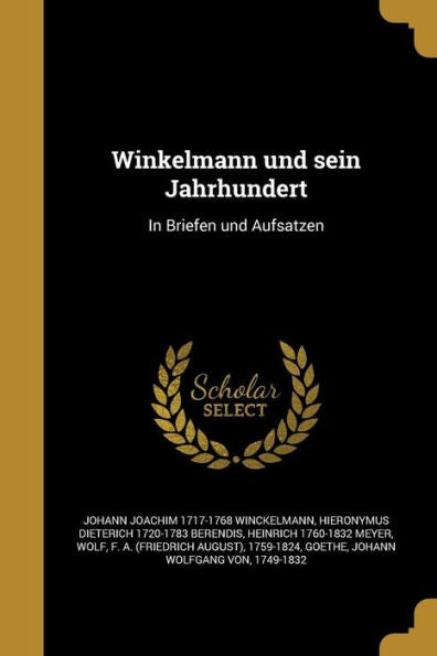 Winkelmann Und Sein Jahrhundert: In Briefen Und Aufsa?Zen (German Edition)