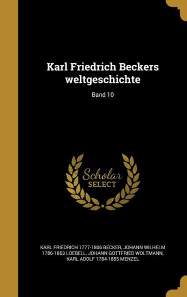 Karl Friedrich Beckers Weltgeschichte; Band 10 (German Edition)